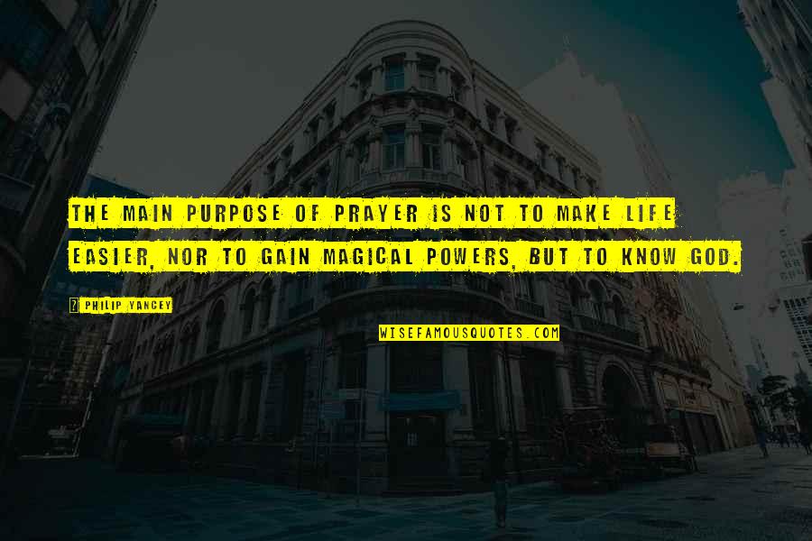 Kyrell Sopotyk Quotes By Philip Yancey: The main purpose of prayer is not to Kyrell Sopotyk Quotes By Philip Yancey: The main purpose of prayer is not to