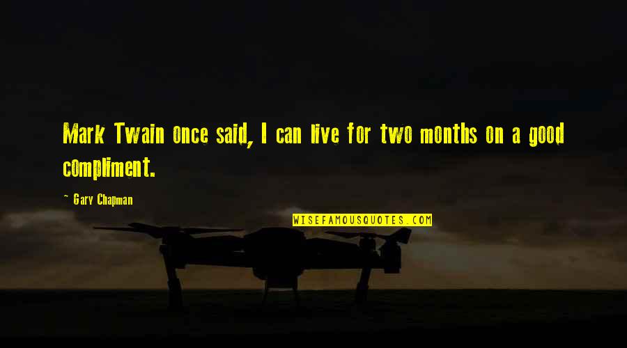 Kyriacos Georgiou Quotes By Gary Chapman: Mark Twain once said, I can live for