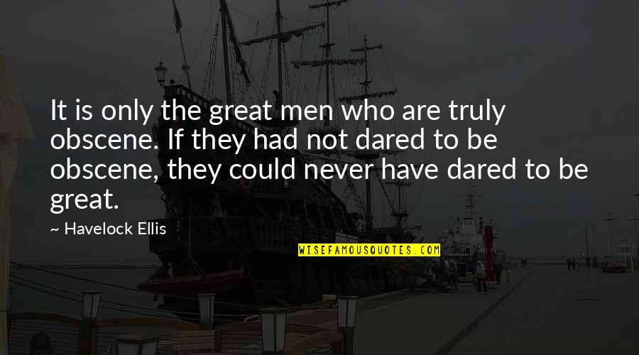 Kyriacos Georgiou Quotes By Havelock Ellis: It is only the great men who are Kyriacos Georgiou Quotes By Havelock Ellis: It is only the great men who are