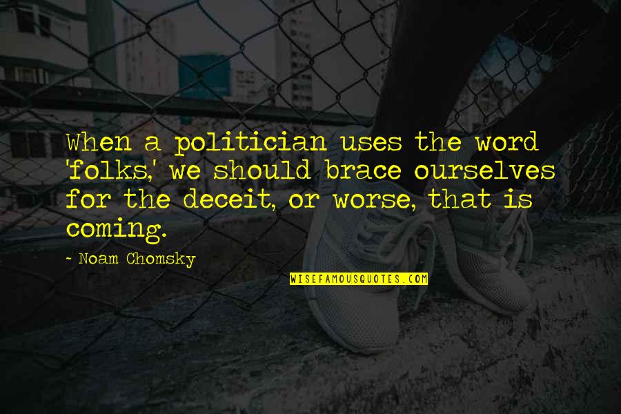 Kyriacos Georgiou Quotes By Noam Chomsky: When a politician uses the word 'folks,' we Kyriacos Georgiou Quotes By Noam Chomsky: When a politician uses the word 'folks,' we