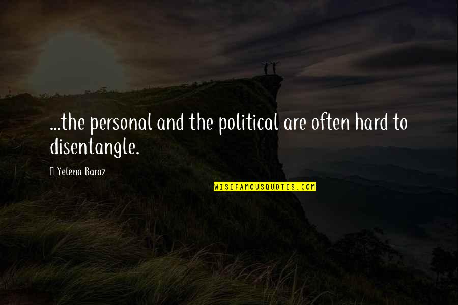 Kyriaki Tsirtsi Quotes By Yelena Baraz: ...the personal and the political are often hard