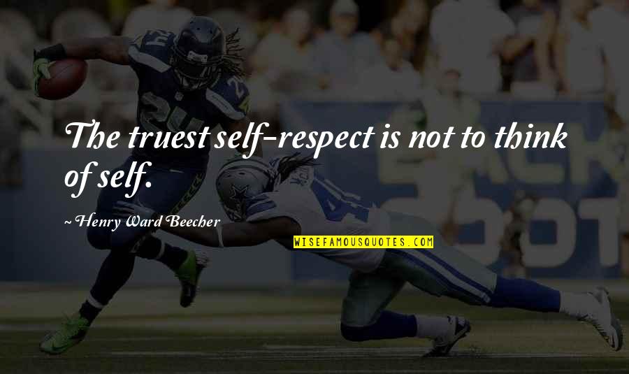 Kyriakodis Quotes By Henry Ward Beecher: The truest self-respect is not to think of Kyriakodis Quotes By Henry Ward Beecher: The truest self-respect is not to think of
