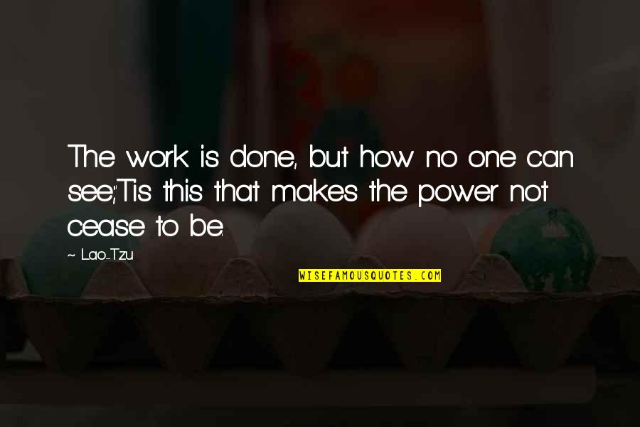 Kyriakou Matsi Quotes By Lao-Tzu: The work is done, but how no one
