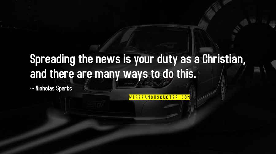 Kyriopoulos George Quotes By Nicholas Sparks: Spreading the news is your duty as a Kyriopoulos George Quotes By Nicholas Sparks: Spreading the news is your duty as a