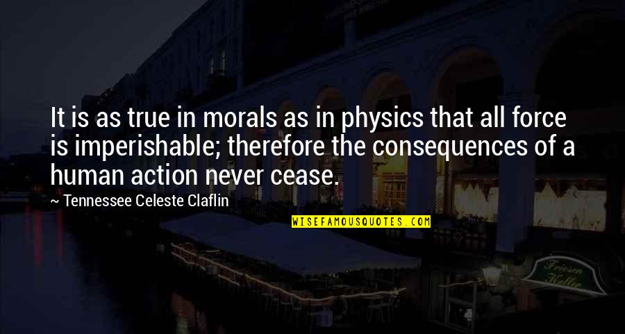 Kyrstin Beasley Quotes By Tennessee Celeste Claflin: It is as true in morals as in Kyrstin Beasley Quotes By Tennessee Celeste Claflin: It is as true in morals as in
