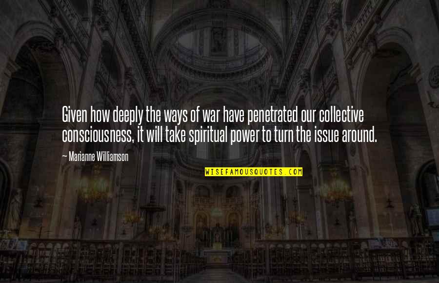 Kysnuta Quotes By Marianne Williamson: Given how deeply the ways of war have Kysnuta Quotes By Marianne Williamson: Given how deeply the ways of war have