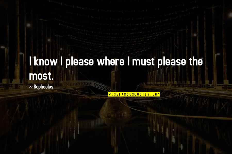 Kyss Mig Quotes By Sophocles: I know I please where I must please