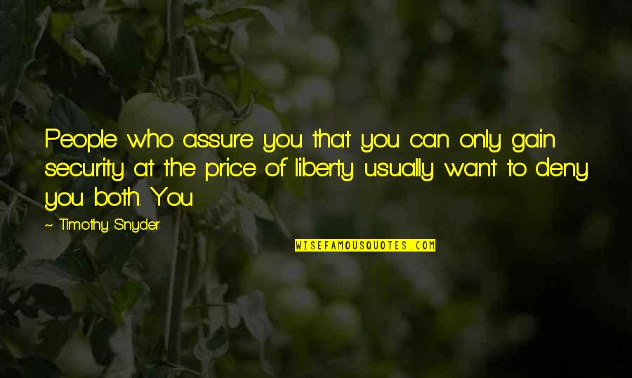 Kysse Restylane Quotes By Timothy Snyder: People who assure you that you can only