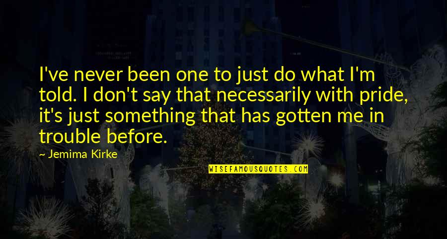 Kytelers Bar Quotes By Jemima Kirke: I've never been one to just do what Kytelers Bar Quotes By Jemima Kirke: I've never been one to just do what