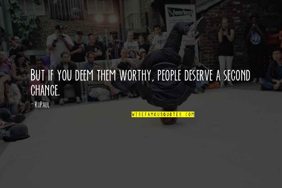 Kything My Lover Quotes By RuPaul: But if you deem them worthy, people deserve