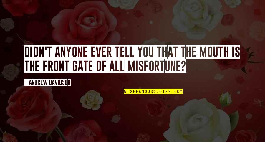 Kything Quotes By Andrew Davidson: Didn't anyone ever tell you that the mouth