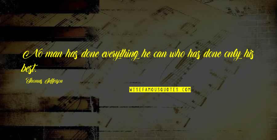 Kyubi Quotes By Thomas Jefferson: No man has done everything he can who Kyubi Quotes By Thomas Jefferson: No man has done everything he can who