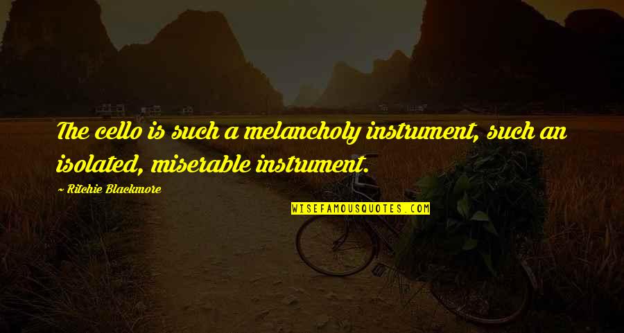 Kyungsoo Funny Quotes By Ritchie Blackmore: The cello is such a melancholy instrument, such