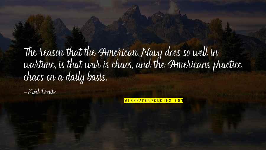 Kyuns Back Quotes By Karl Donitz: The reason that the American Navy does so