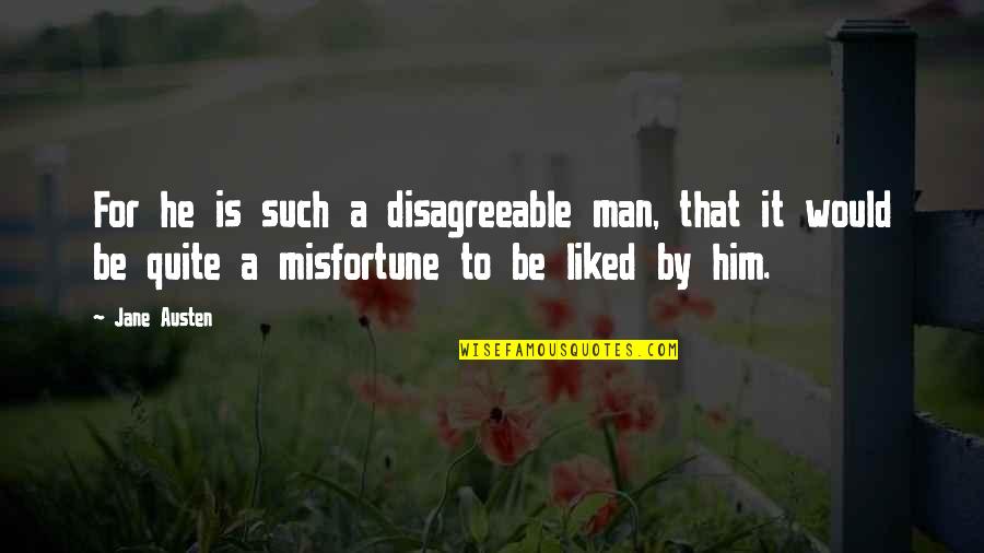 Kyvikin Quotes By Jane Austen: For he is such a disagreeable man, that Kyvikin Quotes By Jane Austen: For he is such a disagreeable man, that