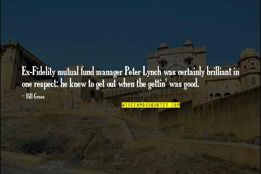 Kyy Blog Quotes By Bill Gross: Ex-Fidelity mutual fund manager Peter Lynch was certainly Kyy Blog Quotes By Bill Gross: Ex-Fidelity mutual fund manager Peter Lynch was certainly