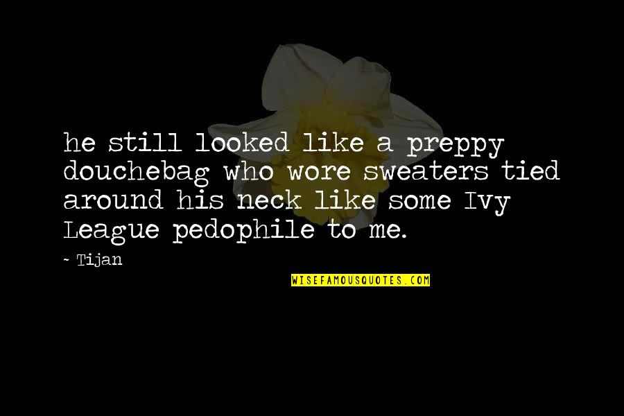 Kz Mask Quotes By Tijan: he still looked like a preppy douchebag who