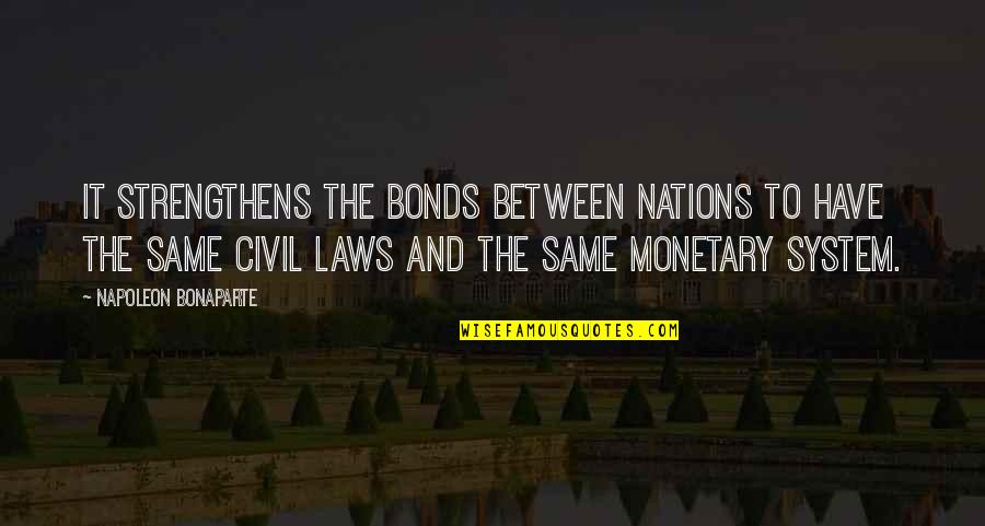 Kzee Quotes By Napoleon Bonaparte: It strengthens the bonds between nations to have