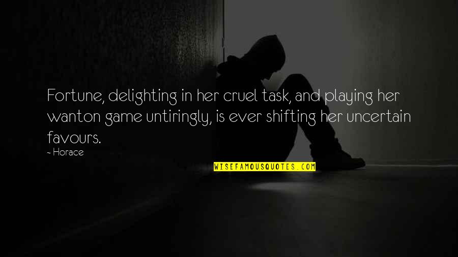 Kzla Peter Quotes By Horace: Fortune, delighting in her cruel task, and playing Kzla Peter Quotes By Horace: Fortune, delighting in her cruel task, and playing