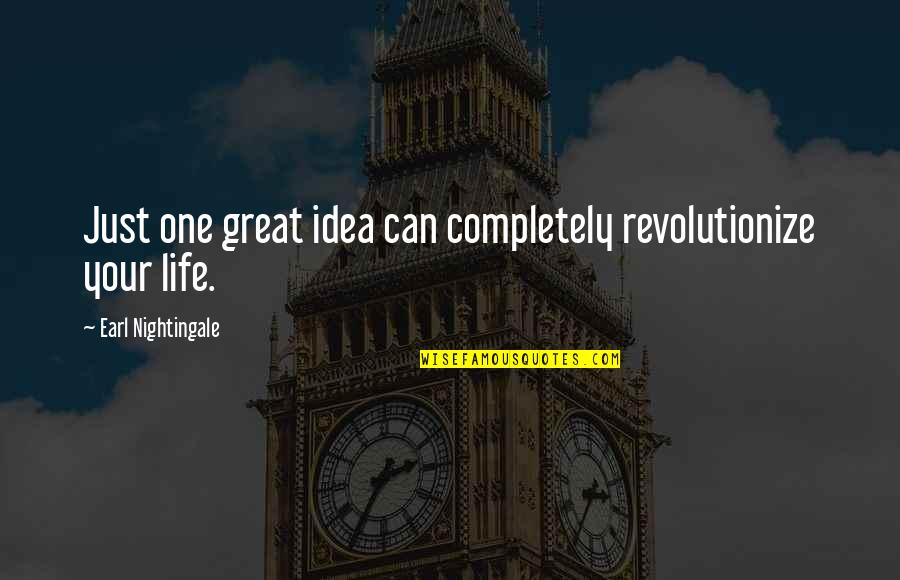 Kzmk Quotes By Earl Nightingale: Just one great idea can completely revolutionize your
