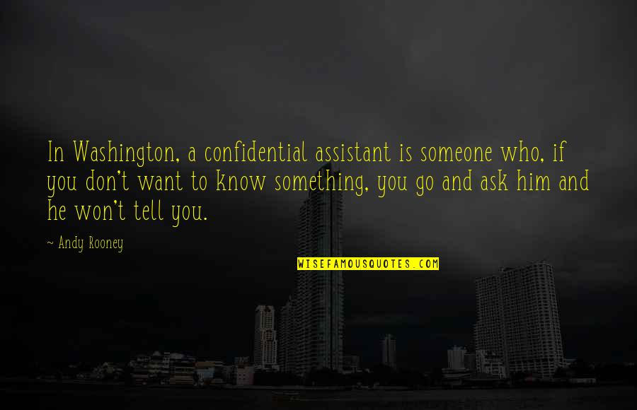 L.a. Confidential Quotes By Andy Rooney: In Washington, a confidential assistant is someone who, L.a. Confidential Quotes By Andy Rooney: In Washington, a confidential assistant is someone who,