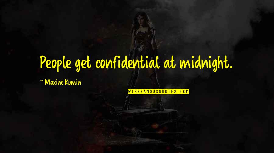 L.a. Confidential Quotes By Maxine Kumin: People get confidential at midnight.