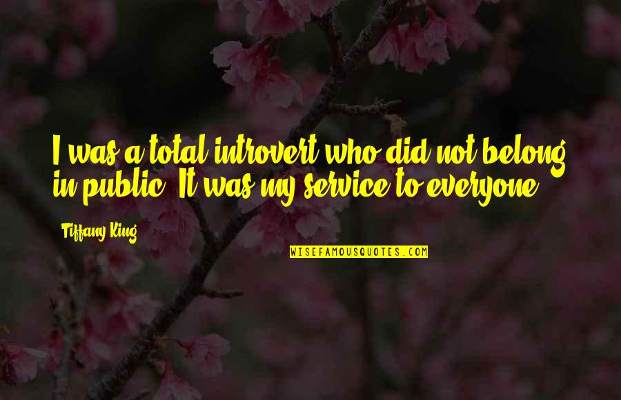 L Am Who I Am Quotes By Tiffany King: I was a total introvert who did not