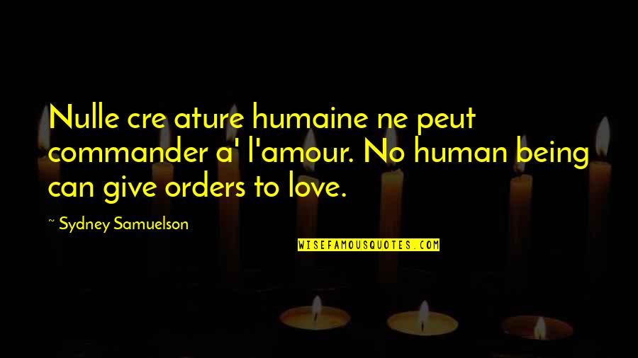 L Amour Quotes By Sydney Samuelson: Nulle cre ature humaine ne peut commander a'