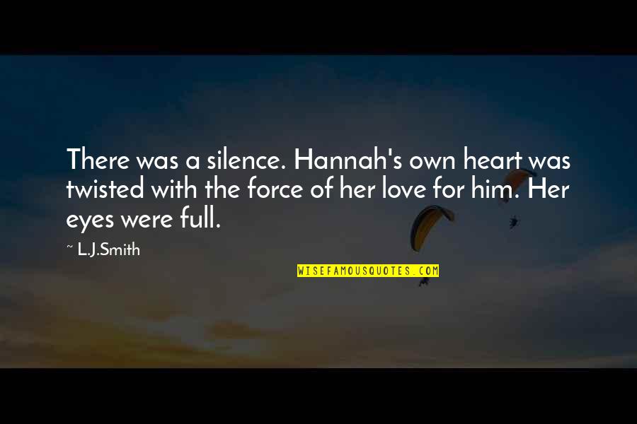 L.b.j Quotes By L.J.Smith: There was a silence. Hannah's own heart was
