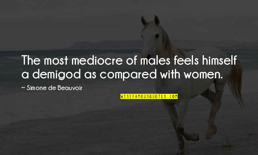L Carnitine Benefits Quotes By Simone De Beauvoir: The most mediocre of males feels himself a
