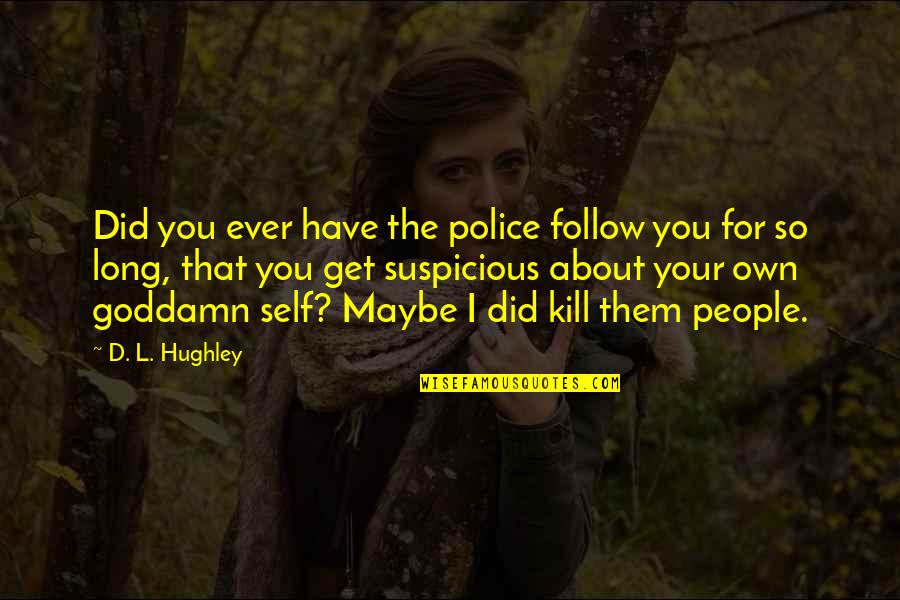 L&d Quotes By D. L. Hughley: Did you ever have the police follow you