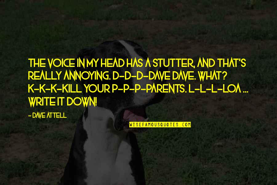 L&d Quotes By Dave Attell: The voice in my head has a stutter,