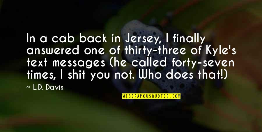 L&d Quotes By L.D. Davis: In a cab back in Jersey, I finally