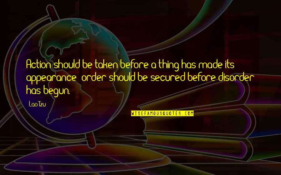 L Eihr Quotes By Lao-Tzu: Action should be taken before a thing has L Eihr Quotes By Lao-Tzu: Action should be taken before a thing has