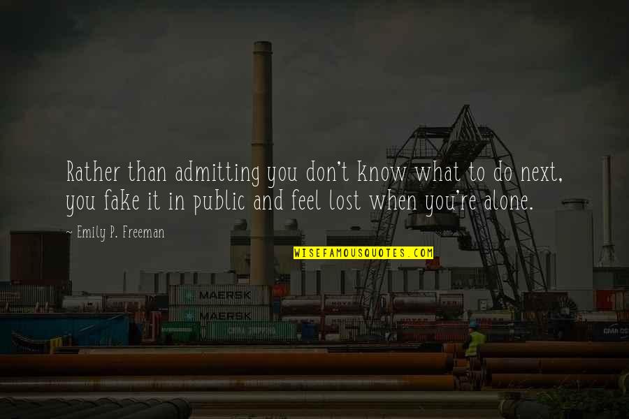 L Feel Alone Quotes By Emily P. Freeman: Rather than admitting you don't know what to L Feel Alone Quotes By Emily P. Freeman: Rather than admitting you don't know what to