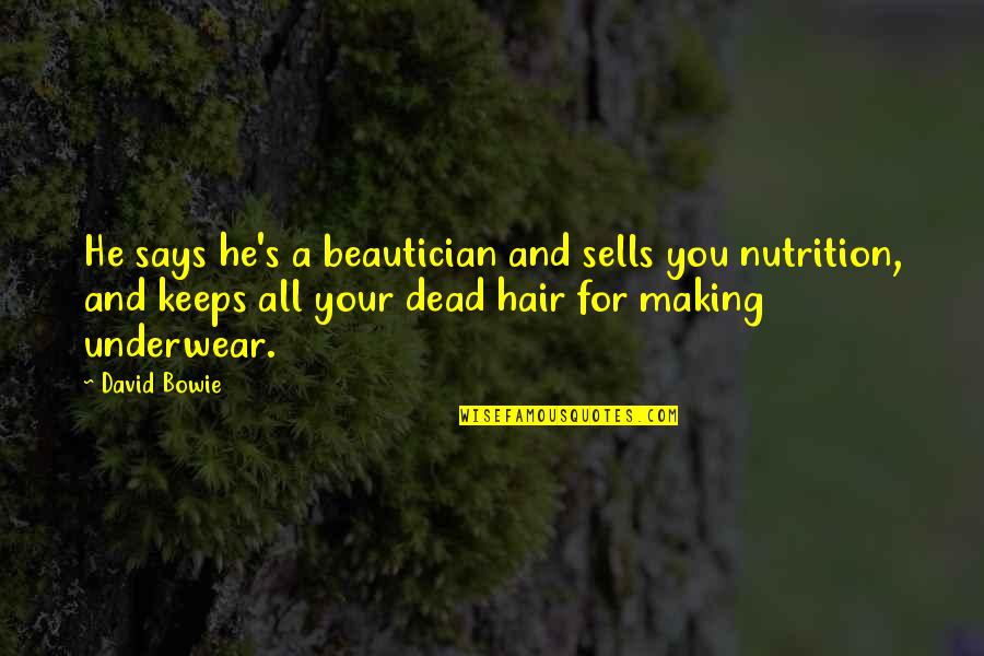 L Fgren Syndrome Quotes By David Bowie: He says he's a beautician and sells you