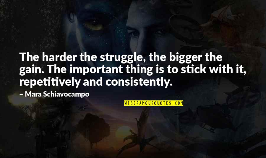 L Fletcher Prouty Quotes By Mara Schiavocampo: The harder the struggle, the bigger the gain.