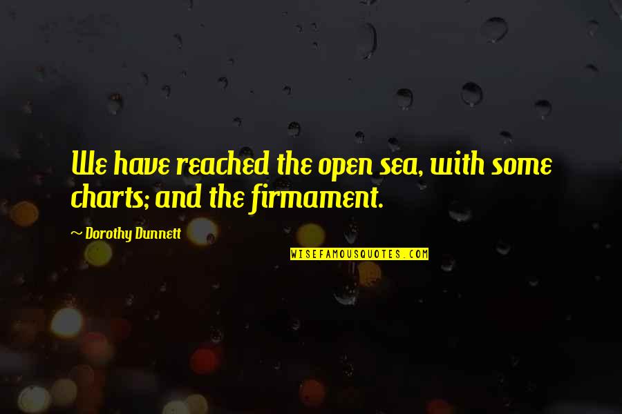 L Francis Herreshoff Quotes By Dorothy Dunnett: We have reached the open sea, with some L Francis Herreshoff Quotes By Dorothy Dunnett: We have reached the open sea, with some