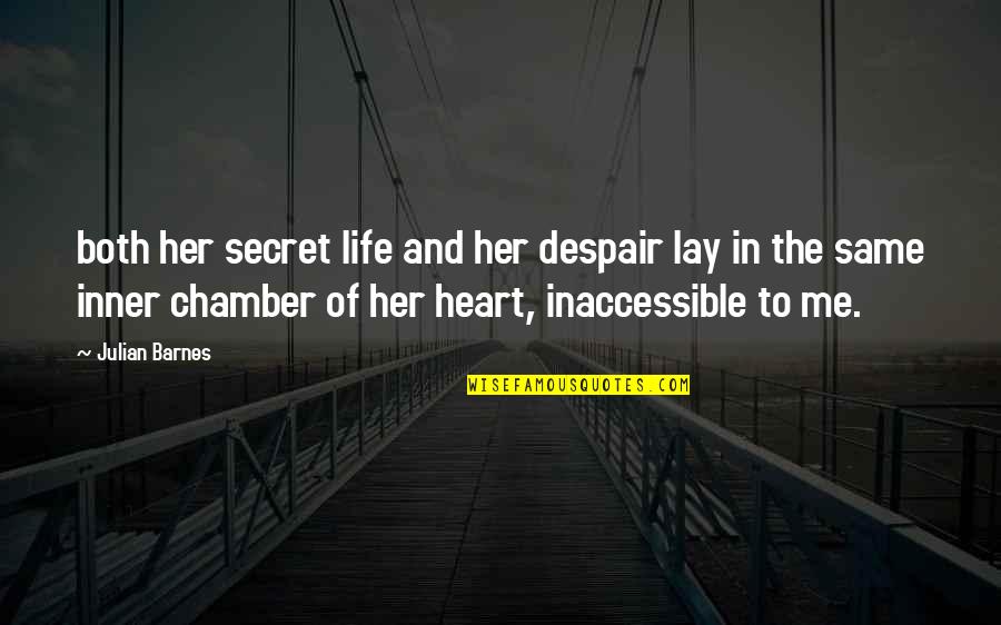 L Francis Herreshoff Quotes By Julian Barnes: both her secret life and her despair lay L Francis Herreshoff Quotes By Julian Barnes: both her secret life and her despair lay