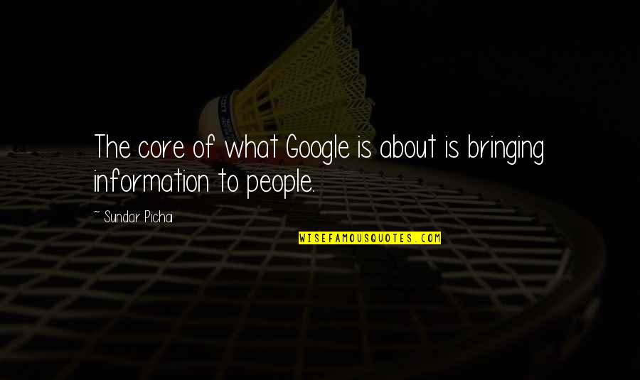 L Gende Quotes By Sundar Pichai: The core of what Google is about is