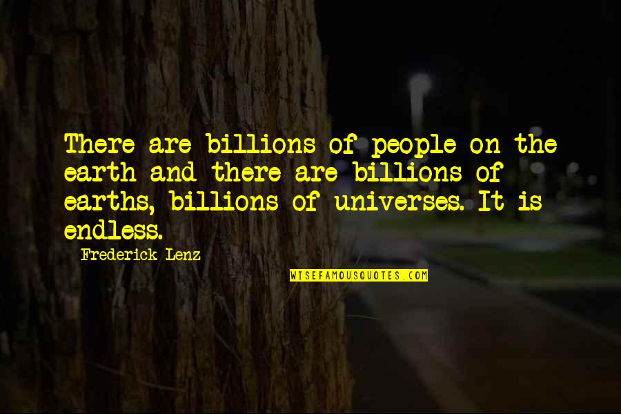 L Helmsley Quotes By Frederick Lenz: There are billions of people on the earth L Helmsley Quotes By Frederick Lenz: There are billions of people on the earth
