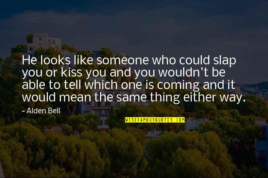 L Hetuse P Evaraha Quotes By Alden Bell: He looks like someone who could slap you L Hetuse P Evaraha Quotes By Alden Bell: He looks like someone who could slap you