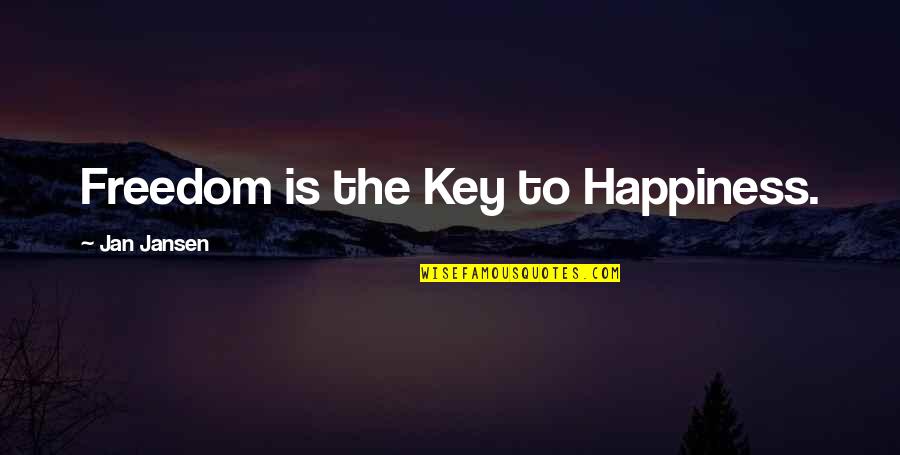 L Hopital Quotes By Jan Jansen: Freedom is the Key to Happiness.
