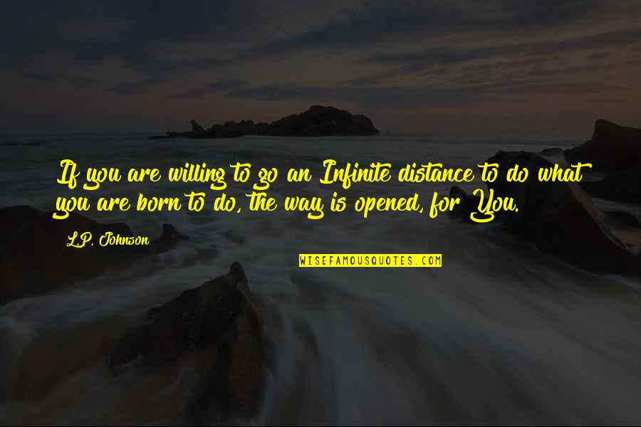 L Infinite Quotes By L.P. Johnson: If you are willing to go an Infinite