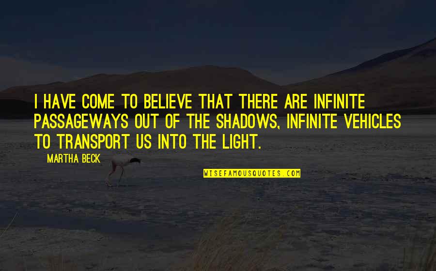 L Infinite Quotes By Martha Beck: I have come to believe that there are