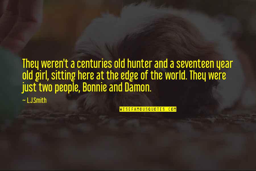 L J Smith Quotes By L.J.Smith: They weren't a centuries old hunter and a