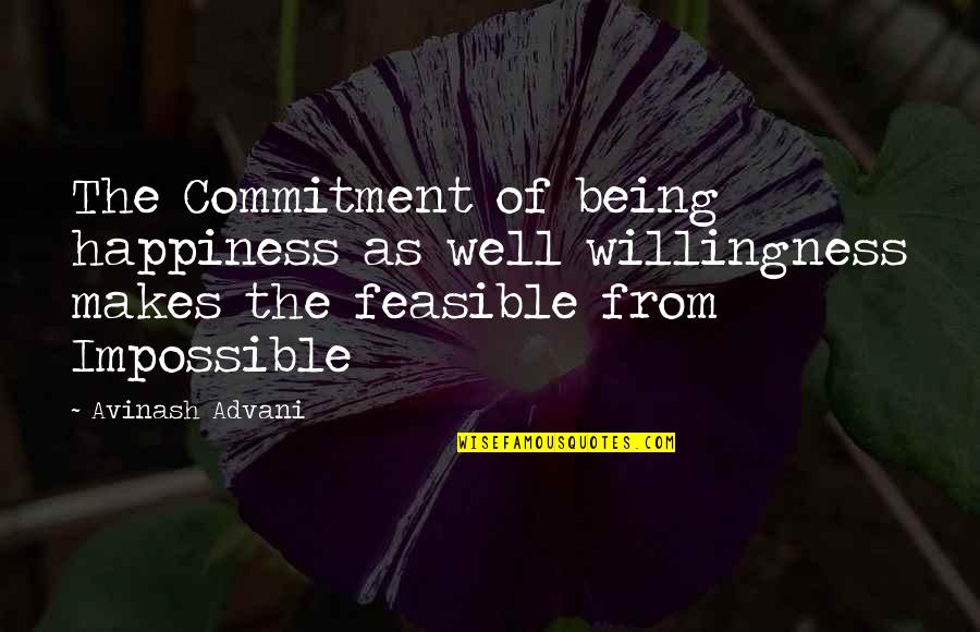 L K Advani Quotes By Avinash Advani: The Commitment of being happiness as well willingness