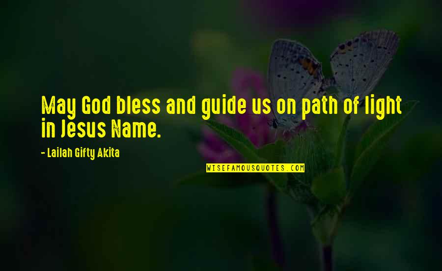 L K Pilgrim Quotes By Lailah Gifty Akita: May God bless and guide us on path
