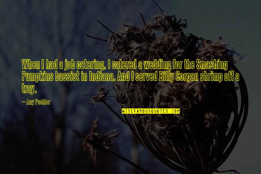 L Kov Skupina Controloc Quotes By Amy Poehler: When I had a job catering, I catered L Kov Skupina Controloc Quotes By Amy Poehler: When I had a job catering, I catered