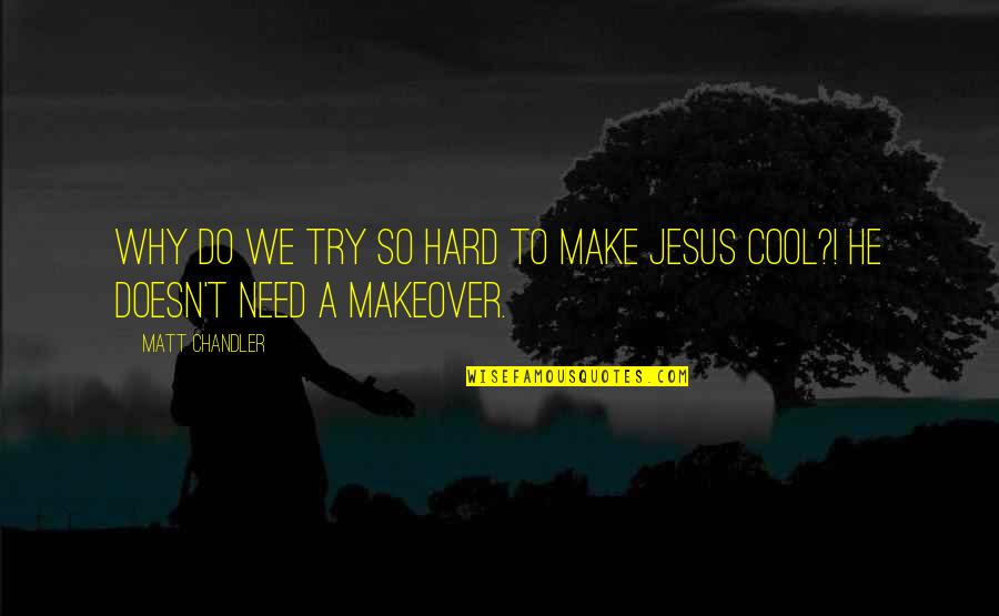 L L Cool J Quotes By Matt Chandler: Why do we try so hard to make